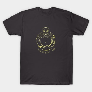 "Let that sh*t go, bro." - Buddha T-Shirt